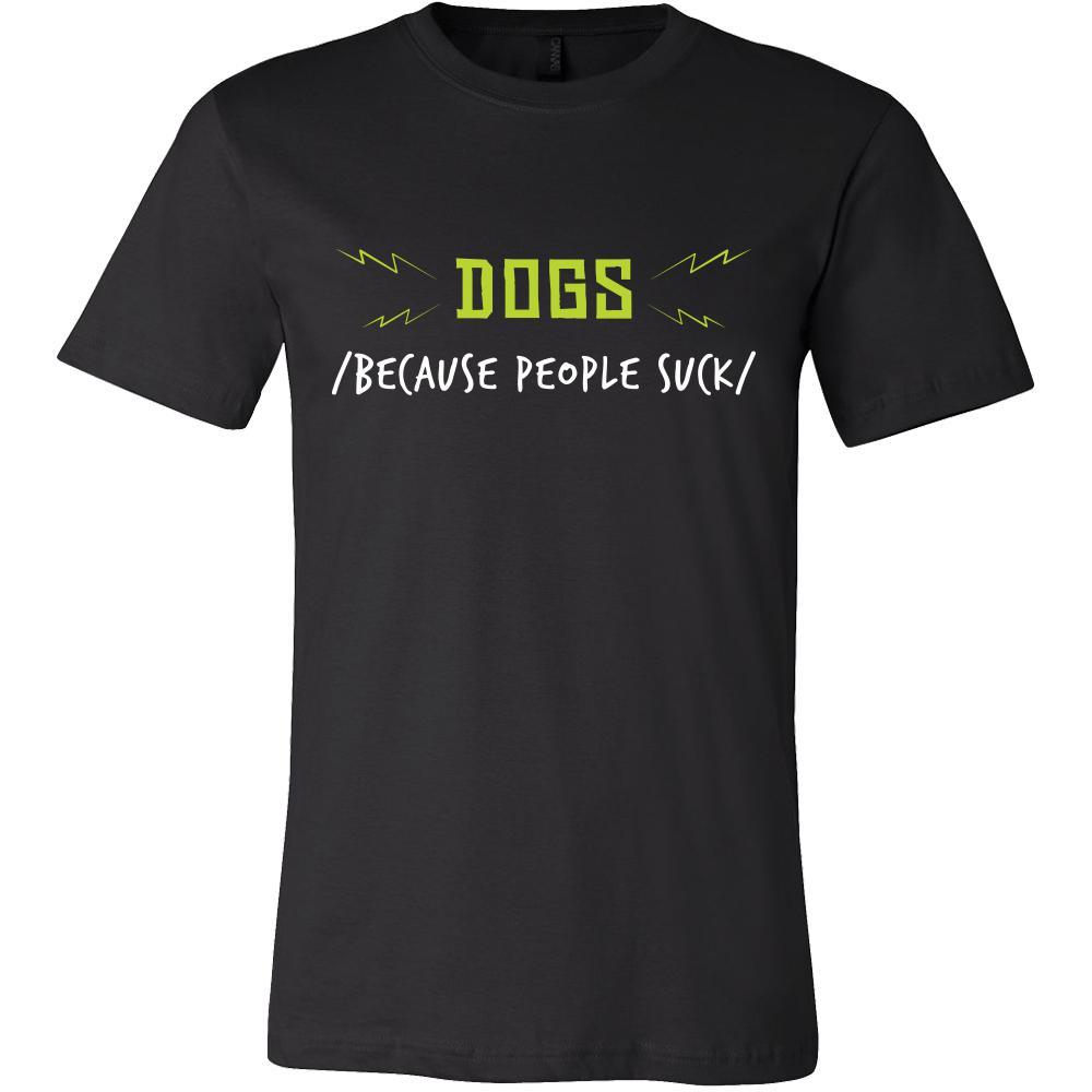 Dog Shirt - Because People Suck - Animal Lover Gift-T-shirt-Teelime | shirts-hoodies-mugs