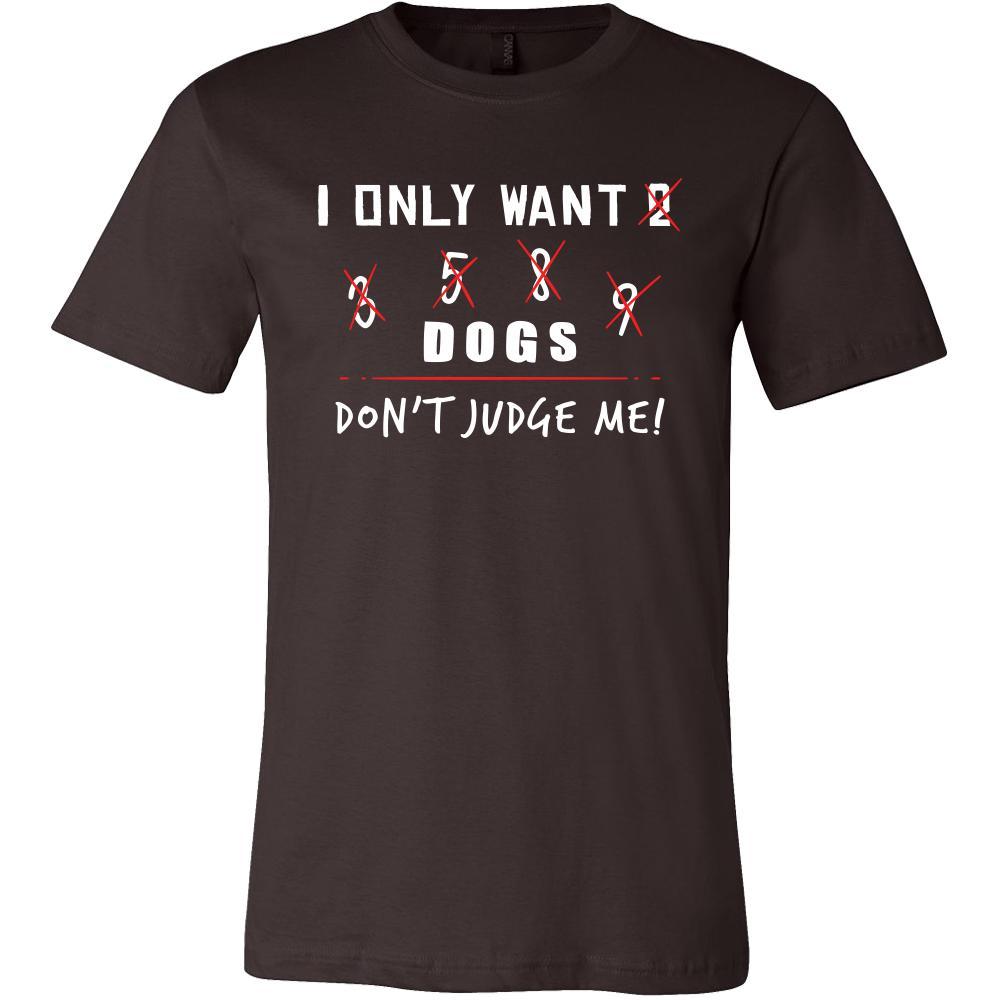 Dog Shirt - Only Want Dogs - Animal Lover Gift-T-shirt-Teelime | shirts-hoodies-mugs