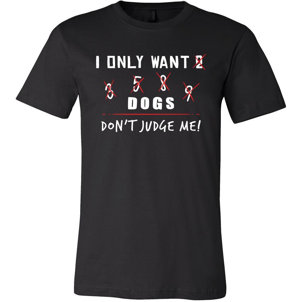 Dog Shirt - Only Want Dogs - Animal Lover Gift-T-shirt-Teelime | shirts-hoodies-mugs