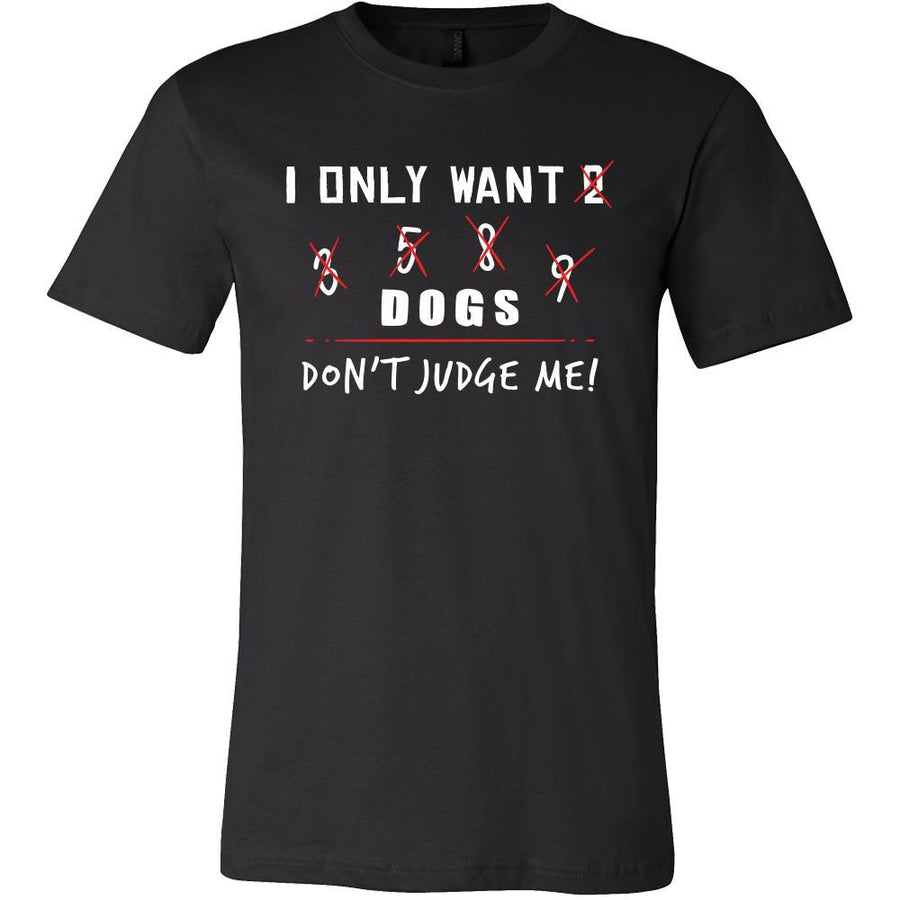 Dog Shirt - Only Want Dogs - Animal Lover Gift-T-shirt-Teelime | shirts-hoodies-mugs