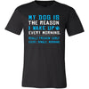Dog Shirt - The Reason I Wake Up - Animal Lover Gift-T-shirt-Teelime | shirts-hoodies-mugs