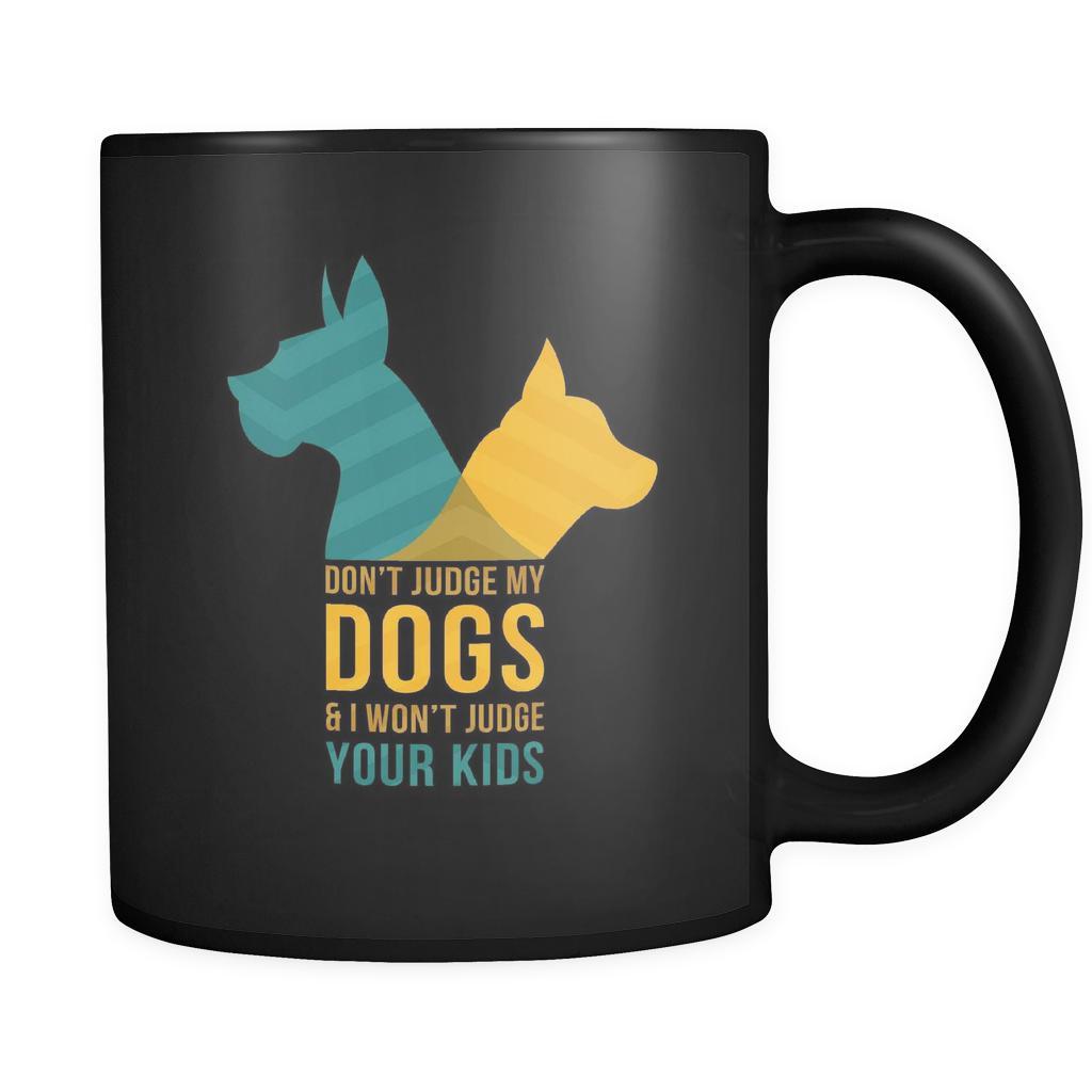 Dogs Don't judge my dogs & I won't judge your kids 11oz Black Mug-Drinkware-Teelime | shirts-hoodies-mugs