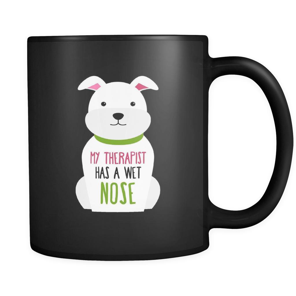 Dogs My therapist has a wet nose 11oz Black Mug-Drinkware-Teelime | shirts-hoodies-mugs