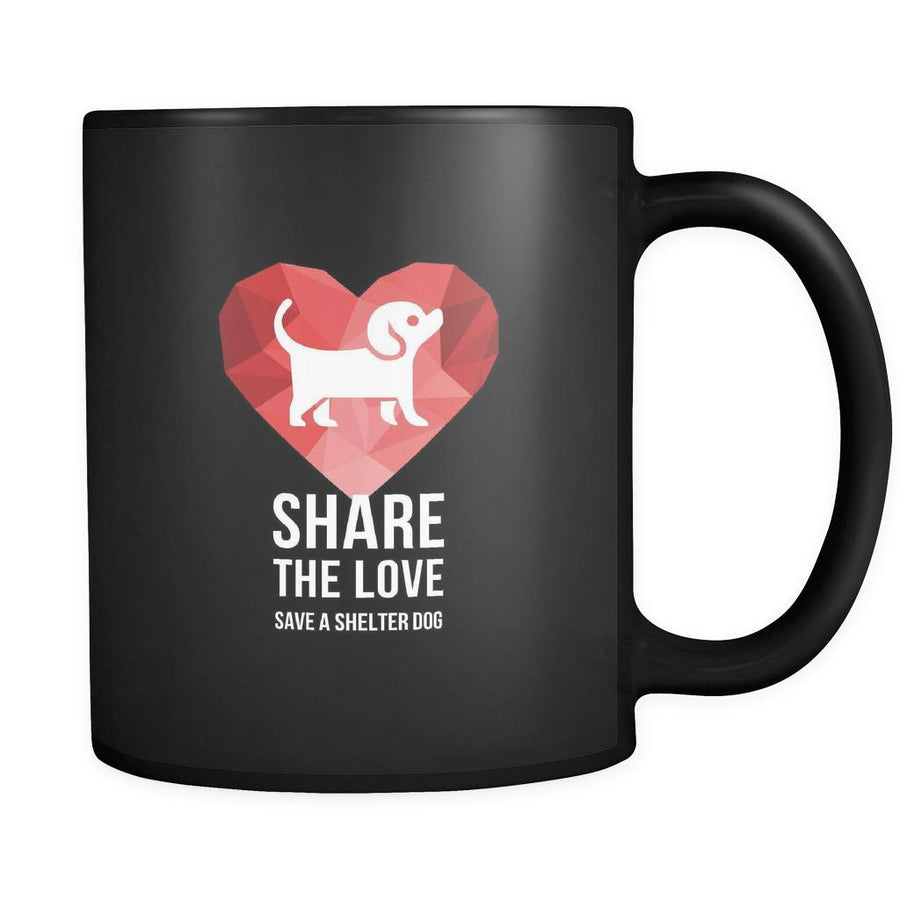 Dogs Share the love save a shelter dog 11oz Black Mug-Drinkware-Teelime | shirts-hoodies-mugs