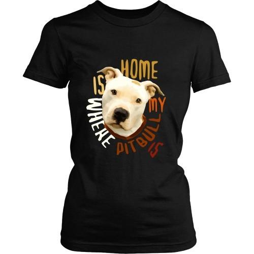 Dogs T Shirt - Home is where my Pitbull is-T-shirt-Teelime | shirts-hoodies-mugs