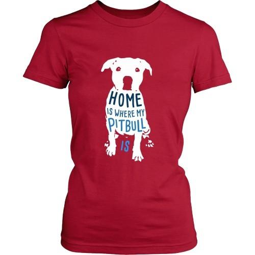 Dogs T Shirt - Home is where my Pitbull is-T-shirt-Teelime | shirts-hoodies-mugs