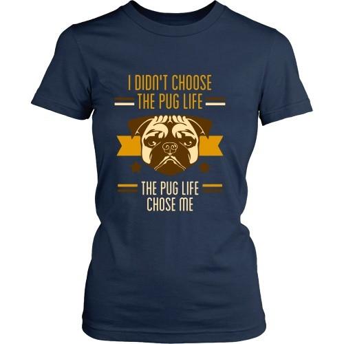 Dogs T Shirt - I didn't choose the Pug life, the Pug life chose me-T-shirt-Teelime | shirts-hoodies-mugs