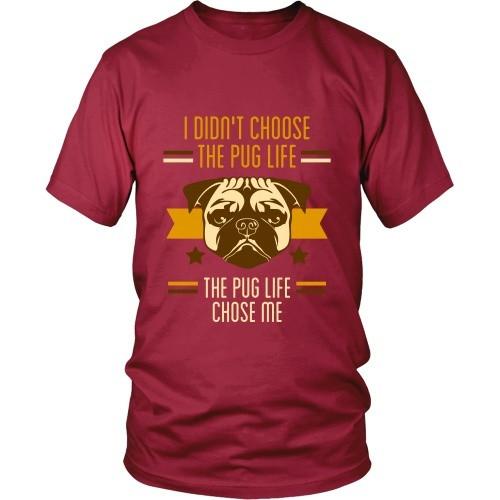Dogs T Shirt - I didn't choose the Pug life, the Pug life chose me-T-shirt-Teelime | shirts-hoodies-mugs