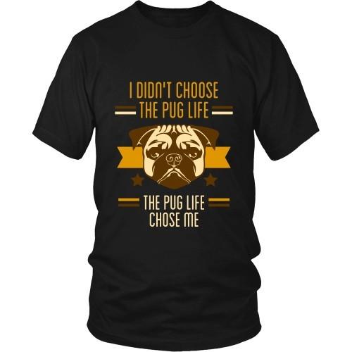 Dogs T Shirt - I didn't choose the Pug life, the Pug life chose me-T-shirt-Teelime | shirts-hoodies-mugs