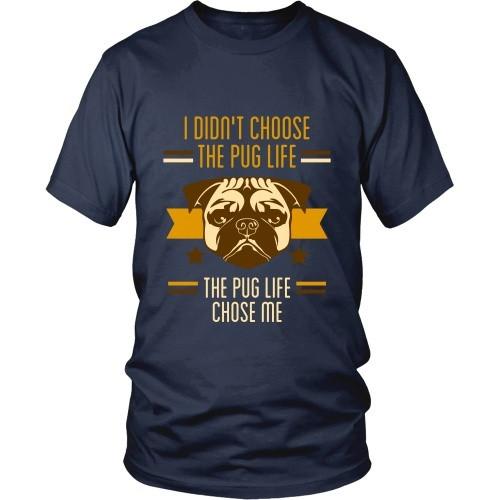 Dogs T Shirt - I didn't choose the Pug life, the Pug life chose me-T-shirt-Teelime | shirts-hoodies-mugs
