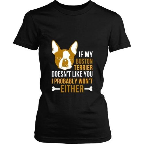 Dogs T Shirt - If my Boston Terrier doesn't like you I probably won't either-T-shirt-Teelime | shirts-hoodies-mugs