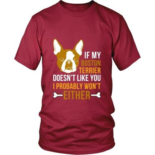 Dogs T Shirt - If my Boston Terrier doesn't like you I probably won't either-T-shirt-Teelime | shirts-hoodies-mugs