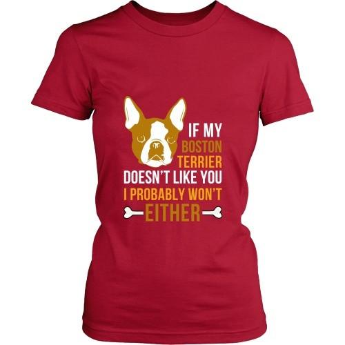 Dogs T Shirt - If my Boston Terrier doesn't like you I probably won't either-T-shirt-Teelime | shirts-hoodies-mugs