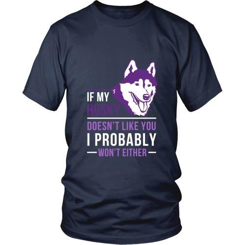 Dogs T Shirt - If my Husky doesn't like you I probably won't either-T-shirt-Teelime | shirts-hoodies-mugs