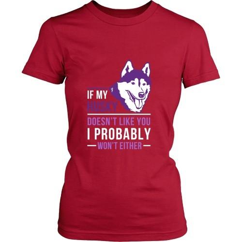Dogs T Shirt - If my Husky doesn't like you I probably won't either-T-shirt-Teelime | shirts-hoodies-mugs