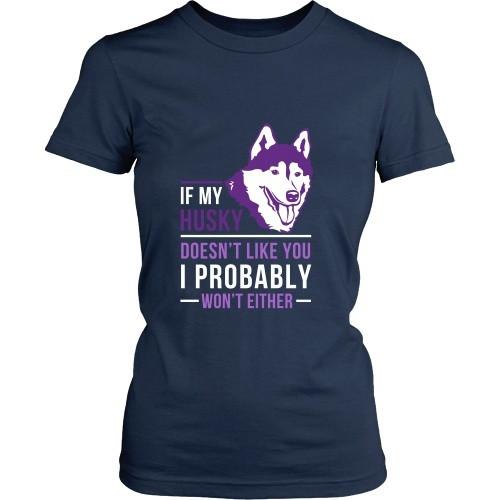 Dogs T Shirt - If my Husky doesn't like you I probably won't either-T-shirt-Teelime | shirts-hoodies-mugs