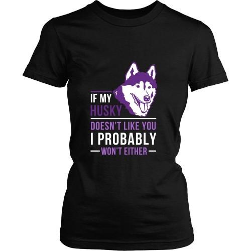 Dogs T Shirt - If my Husky doesn't like you I probably won't either-T-shirt-Teelime | shirts-hoodies-mugs