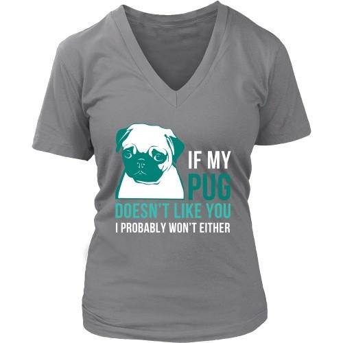 Dogs T Shirt - If my Pug doesn't like you I probably won't either-T-shirt-Teelime | shirts-hoodies-mugs