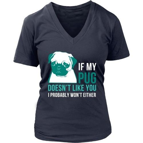 Dogs T Shirt - If my Pug doesn't like you I probably won't either-T-shirt-Teelime | shirts-hoodies-mugs