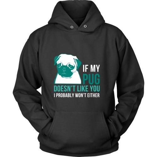 Dogs T Shirt - If my Pug doesn't like you I probably won't either-T-shirt-Teelime | shirts-hoodies-mugs
