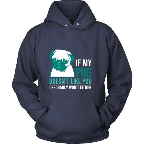 Dogs T Shirt - If my Pug doesn't like you I probably won't either-T-shirt-Teelime | shirts-hoodies-mugs
