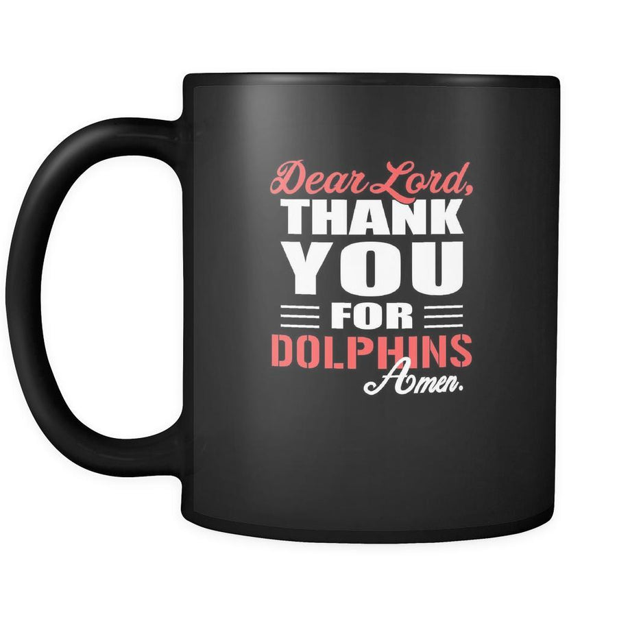 Dolphin Dear Lord, thank you for Dolphins Amen. 11oz Black Mug-Drinkware-Teelime | shirts-hoodies-mugs