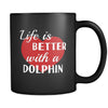 Dolphin Life Is Better With A Dolphin 11oz Black Mug-Drinkware-Teelime | shirts-hoodies-mugs