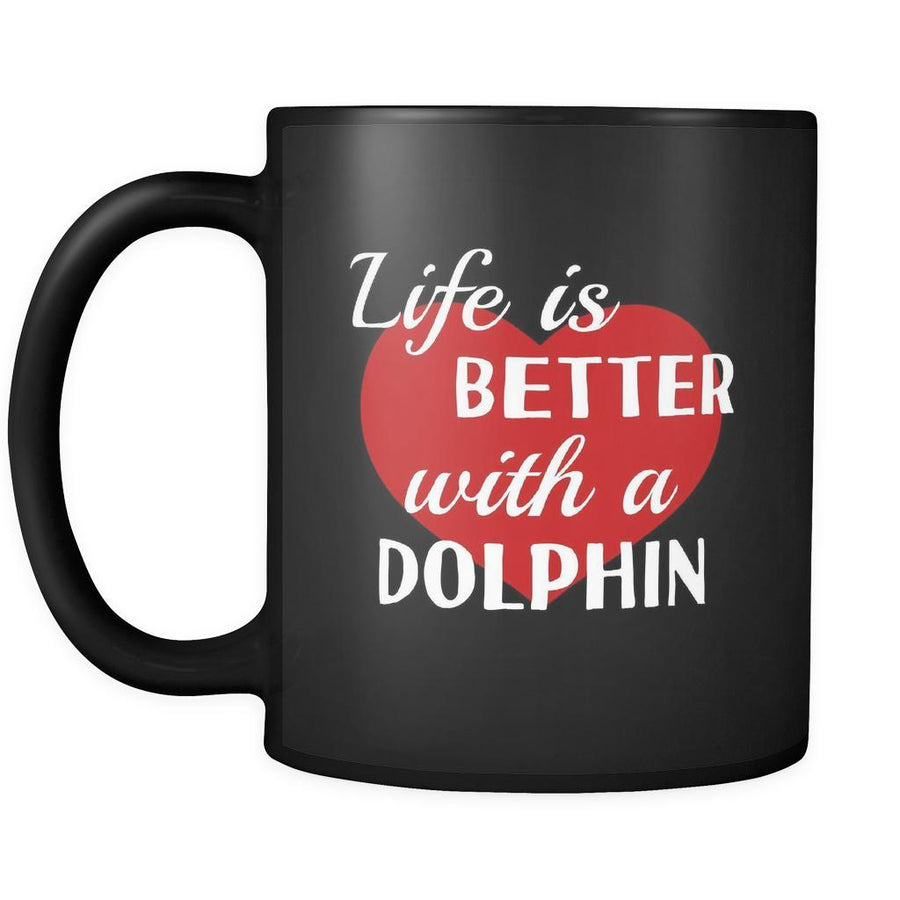 Dolphin Life Is Better With A Dolphin 11oz Black Mug-Drinkware-Teelime | shirts-hoodies-mugs