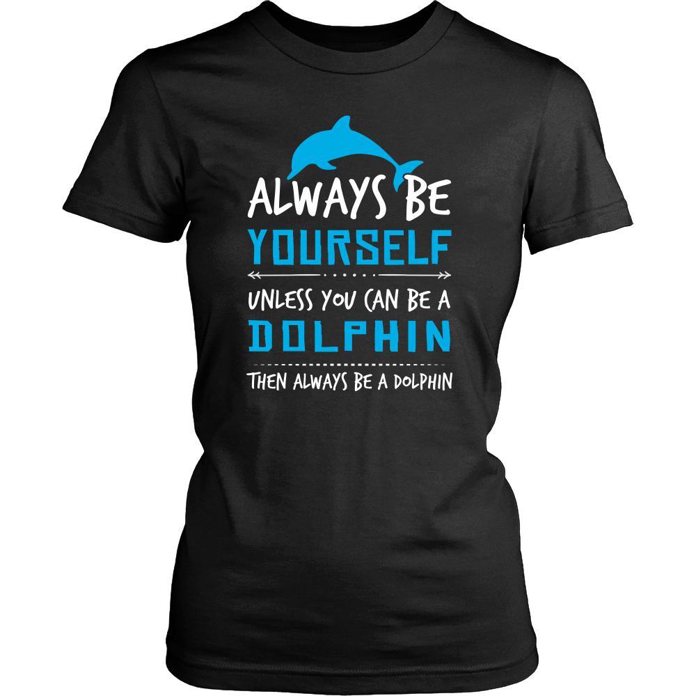 Dolphin Shirt - Always Be a Dolphin - Animal Lover Gift-T-shirt-Teelime | shirts-hoodies-mugs