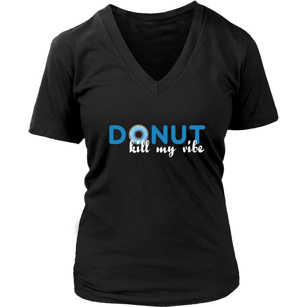 Donut - Donut kill my vibe - Donut Funny Shirt-T-shirt-Teelime | shirts-hoodies-mugs