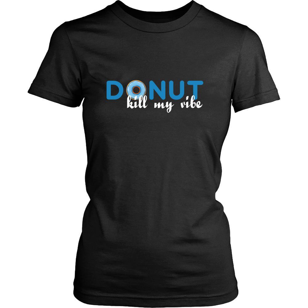 Donut - Donut kill my vibe - Donut Funny Shirt-T-shirt-Teelime | shirts-hoodies-mugs