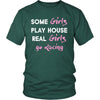 Drag Racing Shirt - Some girls play house real girls go Drag Racing- Sport Lady-T-shirt-Teelime | shirts-hoodies-mugs