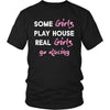 Drag Racing Shirt - Some girls play house real girls go Drag Racing- Sport Lady-T-shirt-Teelime | shirts-hoodies-mugs