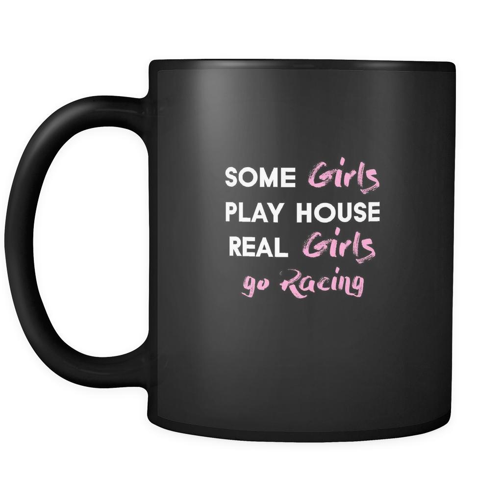 Drag Racing Some Girls Play House Real Girls Go Racing 11oz Black Mug Teelime Unique T Shirts