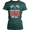Drag Racing T Shirt - Because baseball, football, golf and bowling only require One ball-T-shirt-Teelime | shirts-hoodies-mugs