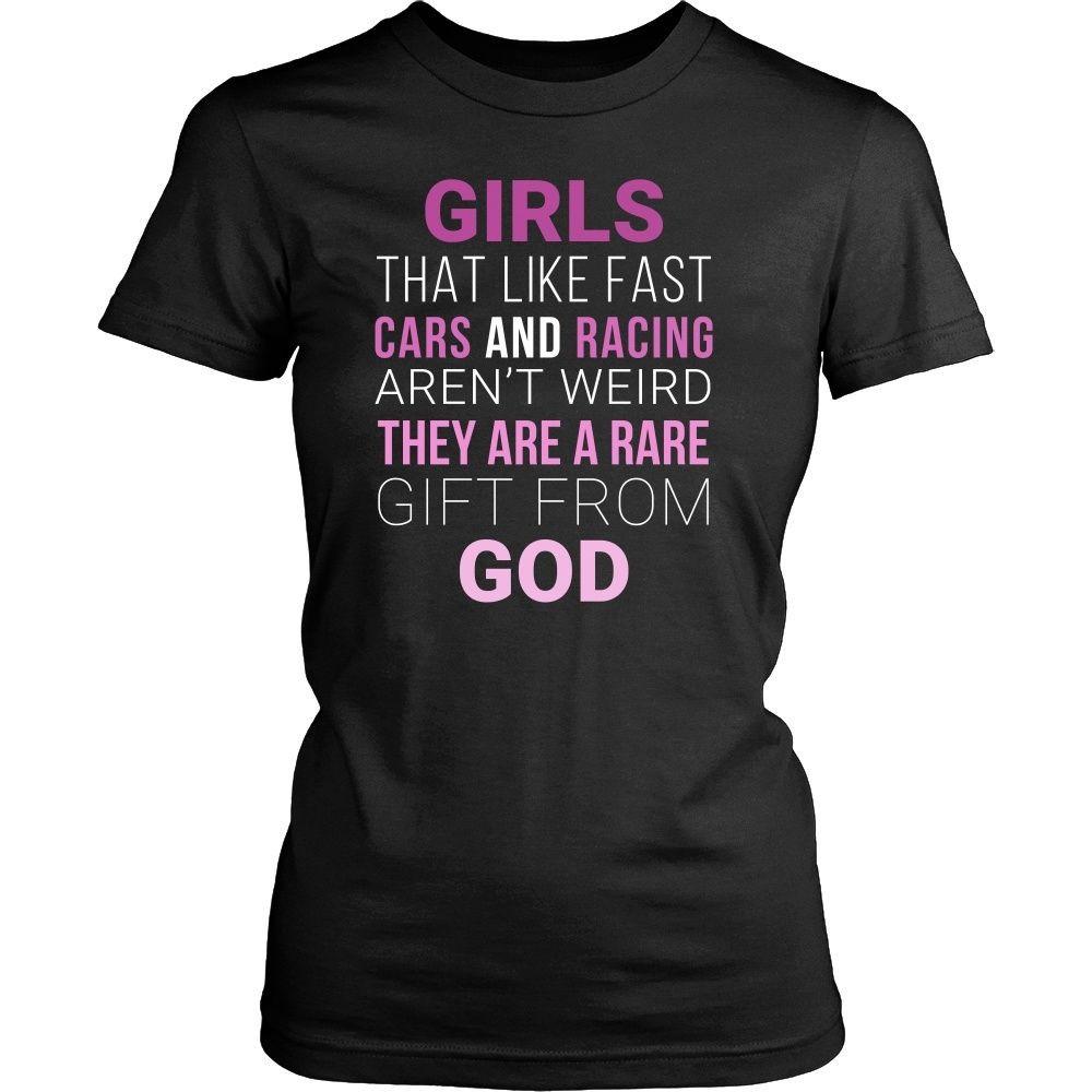 Drag Racing T Shirt Front - Girls that like fast cars and racing aren't weird They are a rare gift from God-T-shirt-Teelime | shirts-hoodies-mugs