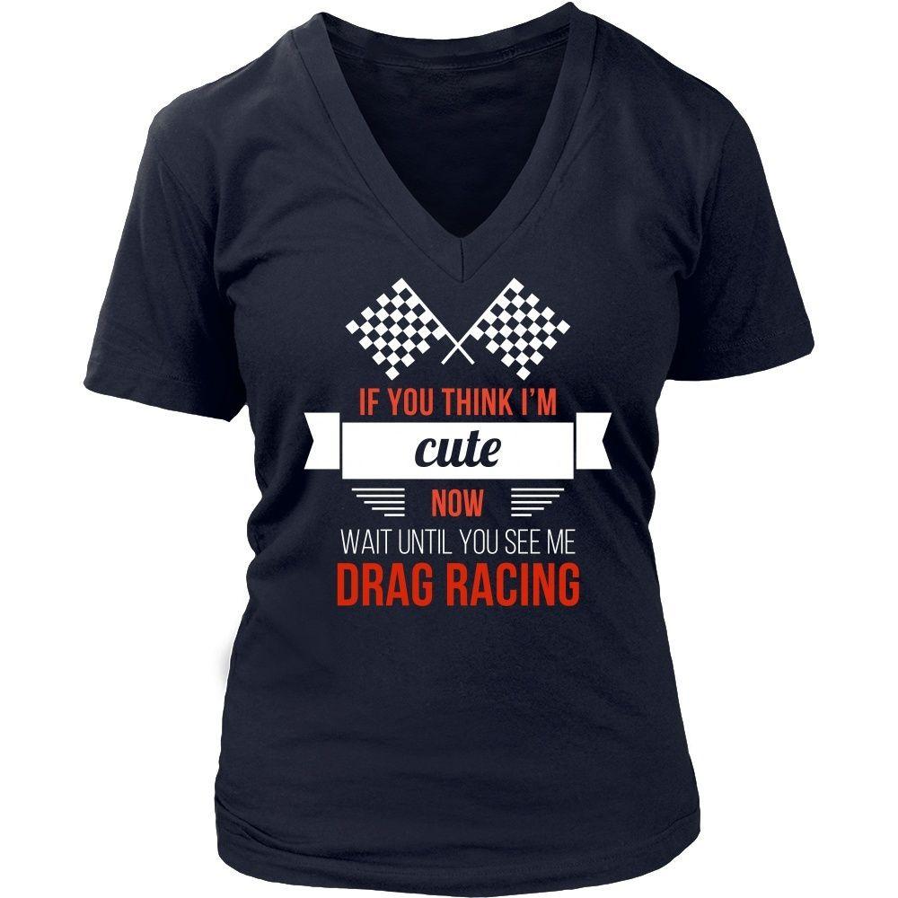 Drag Racing T Shirt - If you think I'm cute now Wait until you see me-T-shirt-Teelime | shirts-hoodies-mugs