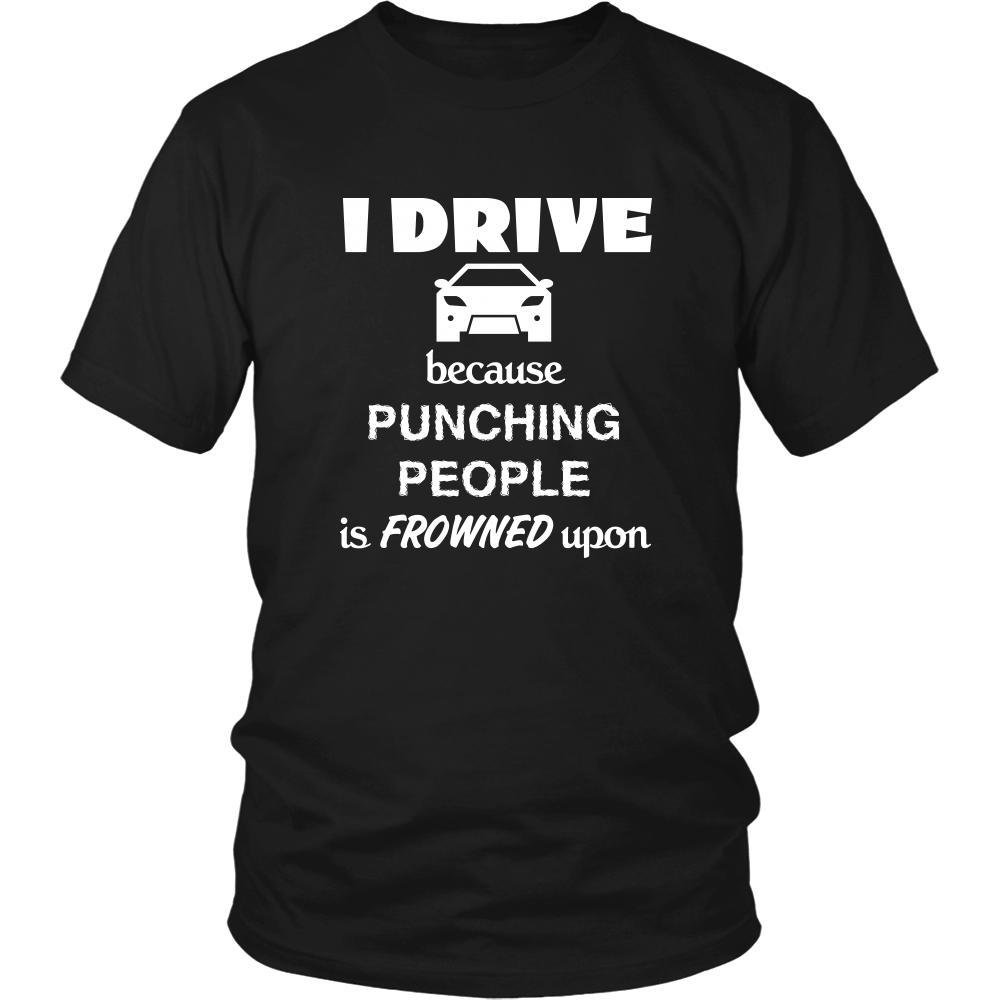 Driving / Car - I Drive because punching people is frowned upon - Drive Hobby Shirt-T-shirt-Teelime | shirts-hoodies-mugs