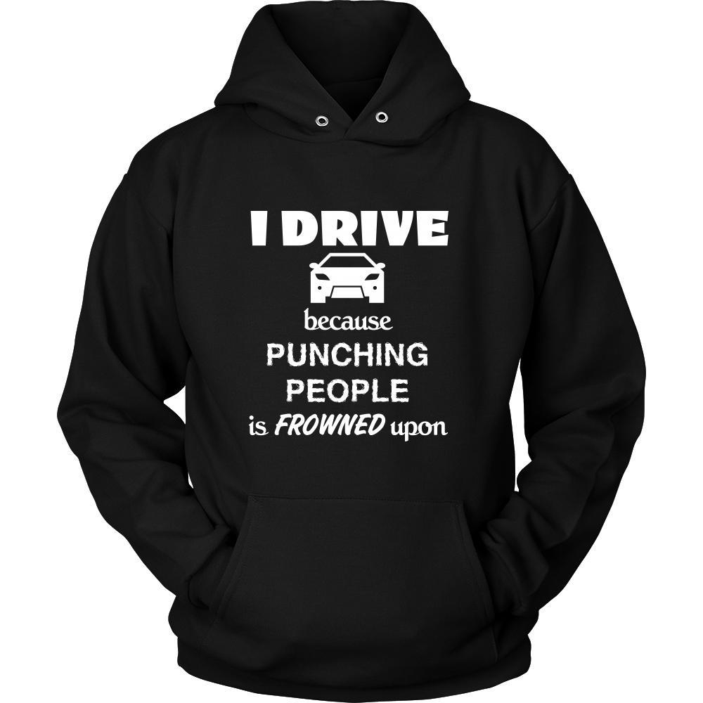 Driving / Car - I Drive because punching people is frowned upon - Drive Hobby Shirt-T-shirt-Teelime | shirts-hoodies-mugs