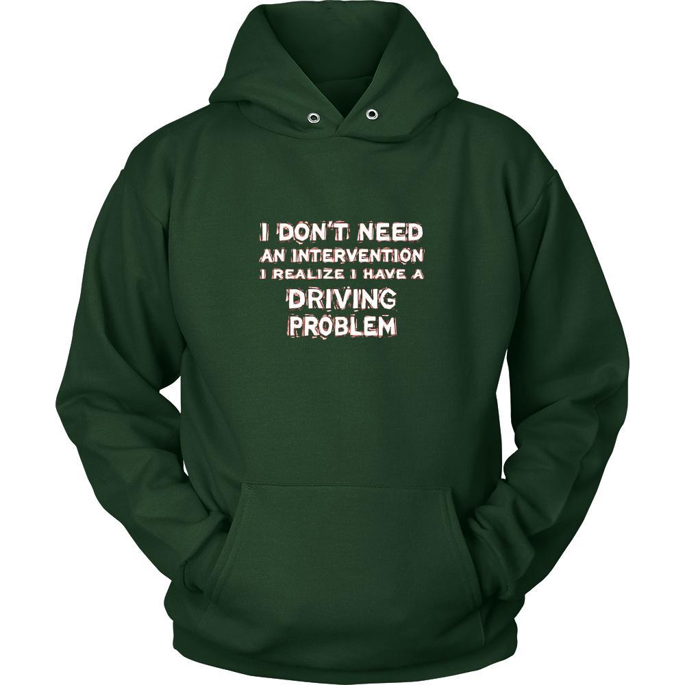 Driving Shirt - I don't need an intervention I realize I have a Driving problem- Hobby Gift-T-shirt-Teelime | shirts-hoodies-mugs
