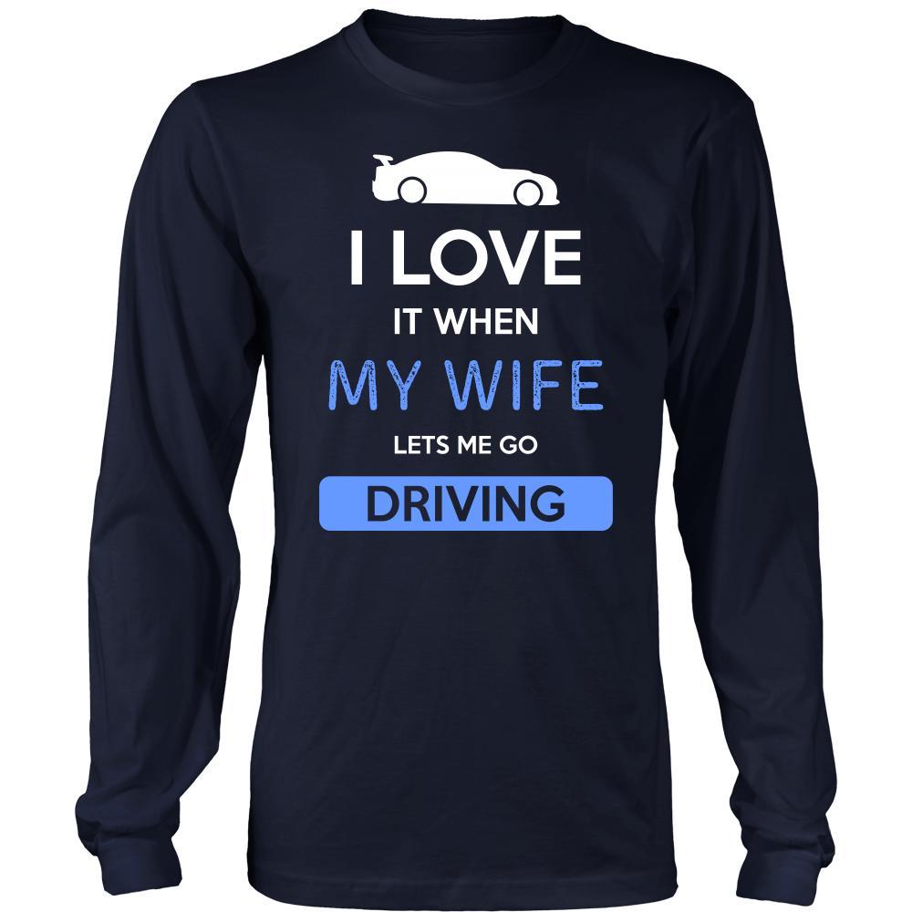 Driving Shirt - I love it when my wife lets me go Driving - Hobby Gift-T-shirt-Teelime | shirts-hoodies-mugs