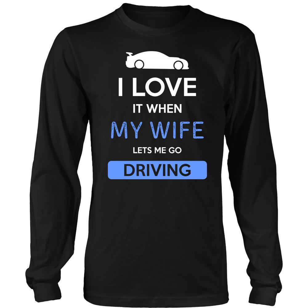 Driving Shirt - I love it when my wife lets me go Driving - Hobby Gift-T-shirt-Teelime | shirts-hoodies-mugs