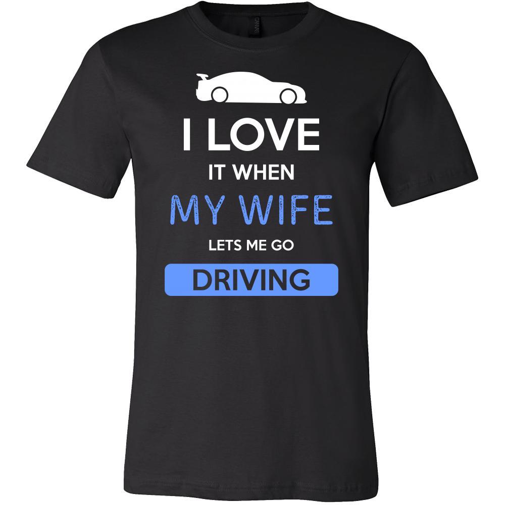Driving Shirt - I love it when my wife lets me go Driving - Hobby Gift