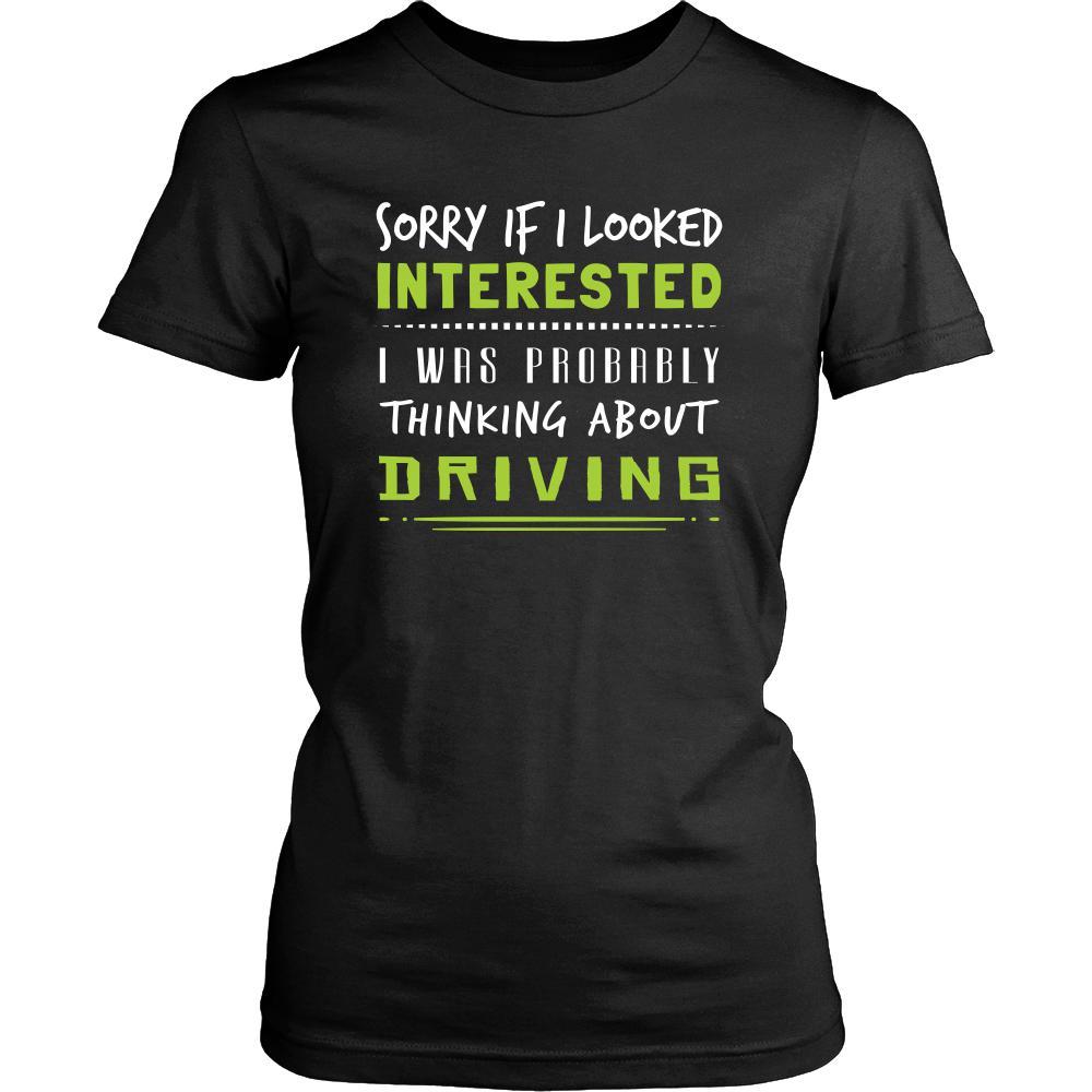 Driving Shirt - Sorry If I Looked Interested, I think about Driving - Hobby Gift-T-shirt-Teelime | shirts-hoodies-mugs