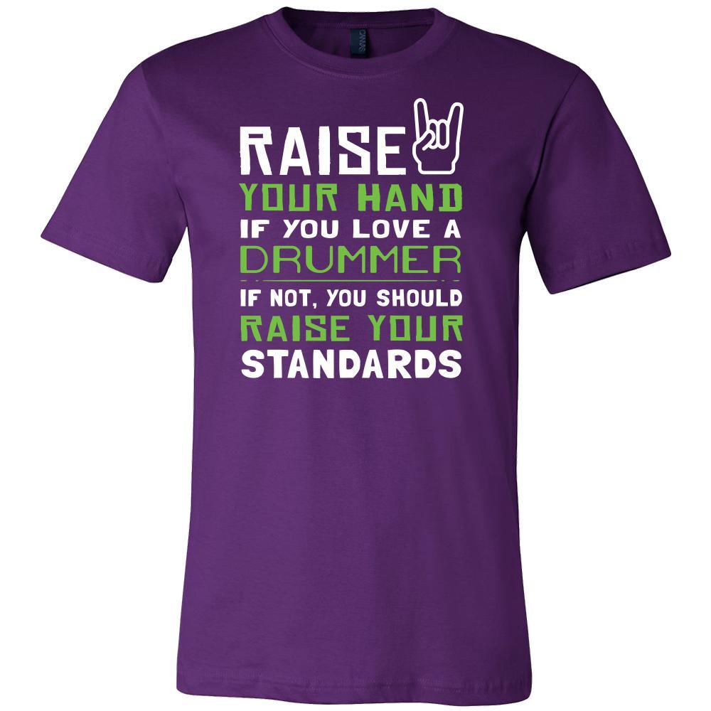 Drummer Shirt - Raise your hand if you love Drummer, if not raise your standards - Profession Gift-T-shirt-Teelime | shirts-hoodies-mugs