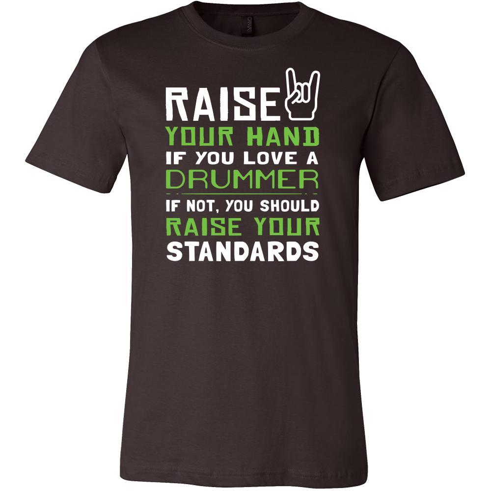 Drummer Shirt - Raise your hand if you love Drummer, if not raise your standards - Profession Gift-T-shirt-Teelime | shirts-hoodies-mugs