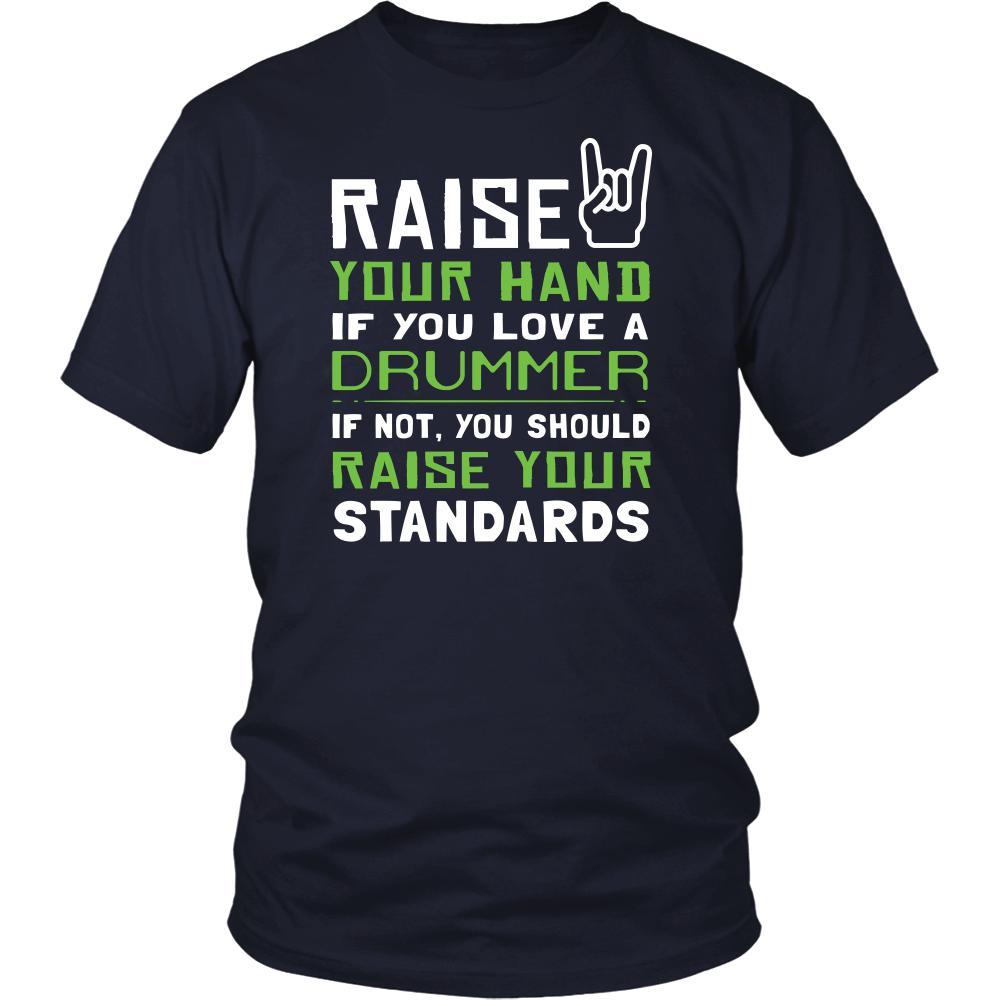 Drummer Shirt - Raise your hand if you love Drummer, if not raise your standards - Profession Gift-T-shirt-Teelime | shirts-hoodies-mugs