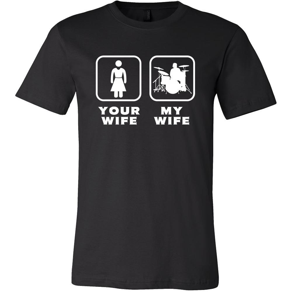 Drummer Your wife My wife Father's Day Profession/Job Shirt