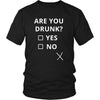 Drunk - Are you drunk? Yes/No - Drunk Funny Shirt-T-shirt-Teelime | shirts-hoodies-mugs