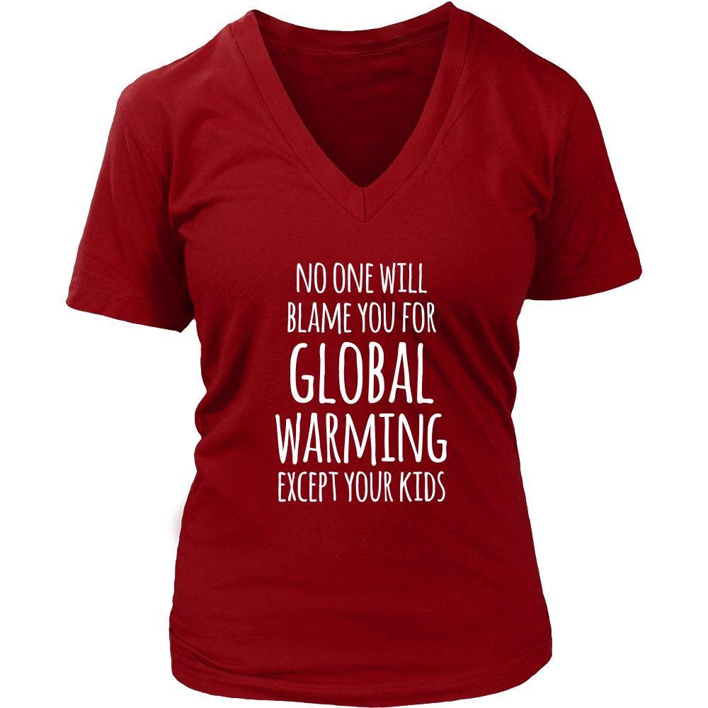 Ecology T Shirt - No One Will Blame You For Global Warming Except Your Kids-T-shirt-Teelime | shirts-hoodies-mugs